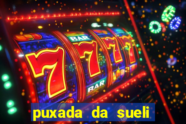 puxada da sueli jogo do bicho